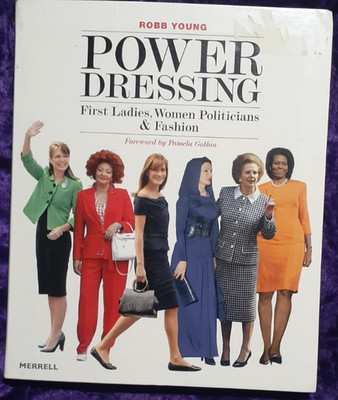 Power Dressing First Ladies, Women Politicians & Fashion Book