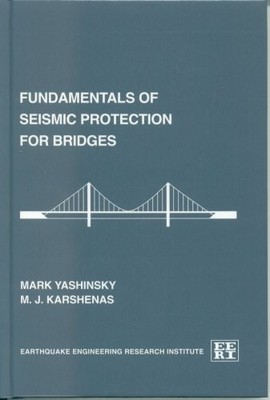 FUNDAMENTALS OF SEISMIC PROTECTION FOR BRIDGES By Mark Yashinsky & M J Karshenas