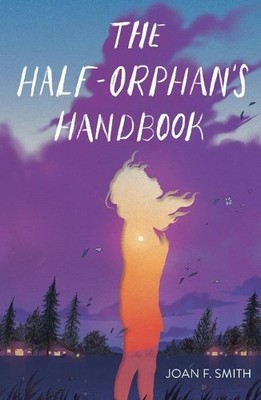 Joan F Smith The Half-Orphan's Handbook (Taschenbuch)