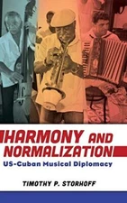 Harmony and Normalization: Us-Cuban Musical Diplomacy (2020)