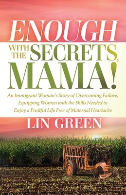 Enough with the Secrets, Mama: An Immigr Green, Lin Paperback