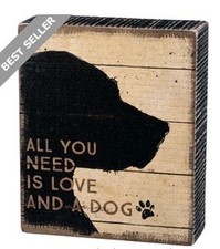 All You Need is Love and a Dog Box Sign Primitives Kathy 5" x 6"