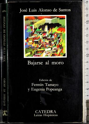 BAJARSE AL MORO. JOSÉ LUIS ALONSO DE SANTOS. LEHRSTUHL.