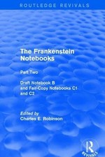 Frankenstein Nots : Part Two Draft Not B and Fair-copy Nots C1 and C2, Hardco...