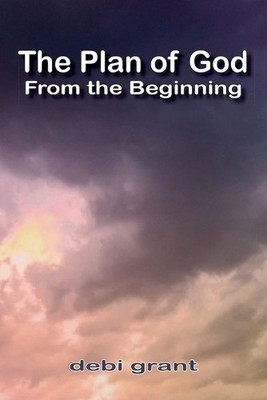 Debi Grant The Plan of God From the Beginning (Taschenbuch)