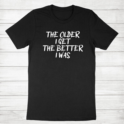 #ad #ad Funny The Older I Get Shirt Joke Sarcastic Hilarious Quotes Tee Shirt for Family $19.32