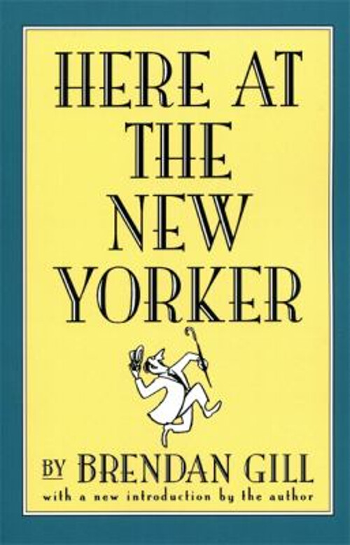 Here at the New Yorker Paperback Brendan Gill