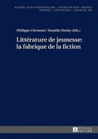 LittéRature De Jeunesse : La Fabrique De La Fiction DanièLe Henky