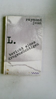 125610 Raymond Jean L. BERICHT EINES DROGENSÜCHTIGEN HC
