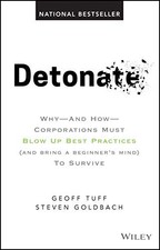 Detonate: Why - And How - Corporations Must Blow Up Best Practices (and bring a
