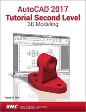 AutoCAD 2017 Tutorial Second Level 3D Modeling, Shih 9781630570385 New..