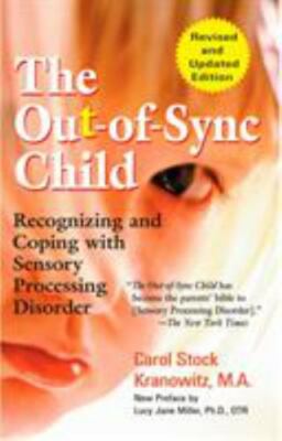The Out-of-Sync Child: Recognizing and Coping with Sensory Processing Disorder 
