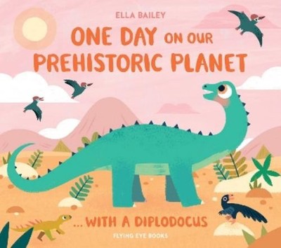Ella Bailey One Day on our Prehistoric Planet... with a D (Hardback) (UK IMPORT)