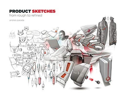 Product Sketches: From Rough to Refined, Parada, Andres