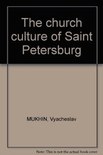 The church culture of Saint Petersburg, MUKHIN, Vyacheslav, Good Book