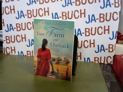 Eine Farm im Outback : Roman. Alissa Callen ; aus dem australischen Englisch von