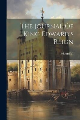 Edward VI King of E - Journal Of King Edward's Reign - New paperback  - X555z