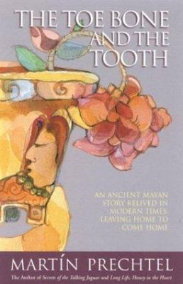 THE TOE BONE AND THE TOOTH By Martin Prechtel (Trade Paperback Book)