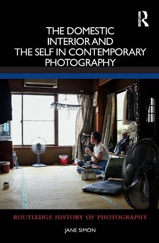The Domestic Interior and the Self in Contemporary Photograph... - 9780367543402