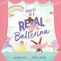 Davina Bell | How To Be A Real Ballerina | Taschenbuch | Englisch (2022)