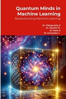 Quantum Minds In Machine Learning Revolutionizing Machine Learning R (U. A.)