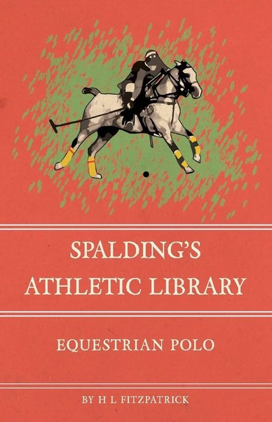 Spalding's Athletic Library - Equestrian Polo | H L Fitzpatrick | Taschenbuch-image