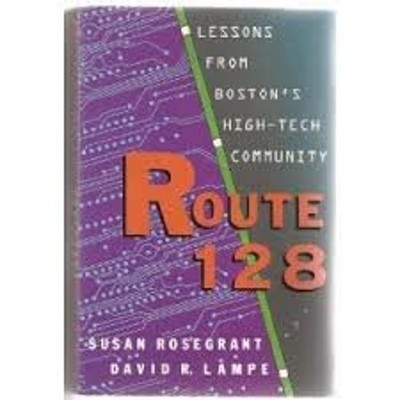 Route 128 : Lessons from Boston's High-Tech Community Hardcover
