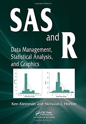 SAS and R: Data Management, Statistical Analysis, and Graphics