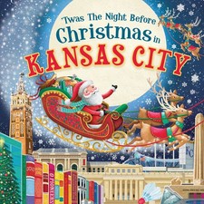 'Twas the Night Before Christmas in Kansas City: A Keepsake Christmas Adventure,