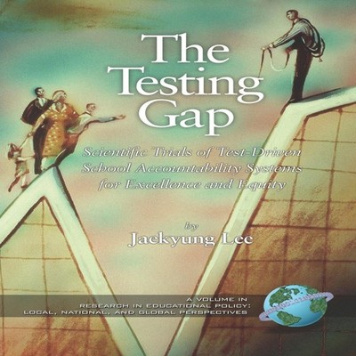The Testing Gap Scientific Trials of Test Driven School Accountab