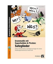 Grammatik mit Superhelden & Piraten: Satzglieder: Unterrichtshinweise und Kopier