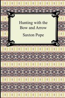 Saxton Pope | Hunting With The Bow And Arrow | Taschenbuch | Englisch (2007)