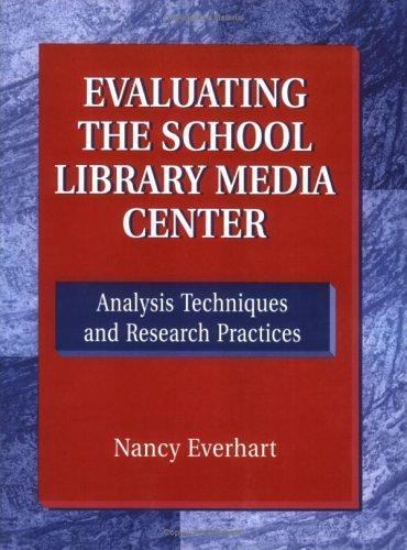 Evaluating the School Library Media Center: Analysis Techniques and Research Pra
