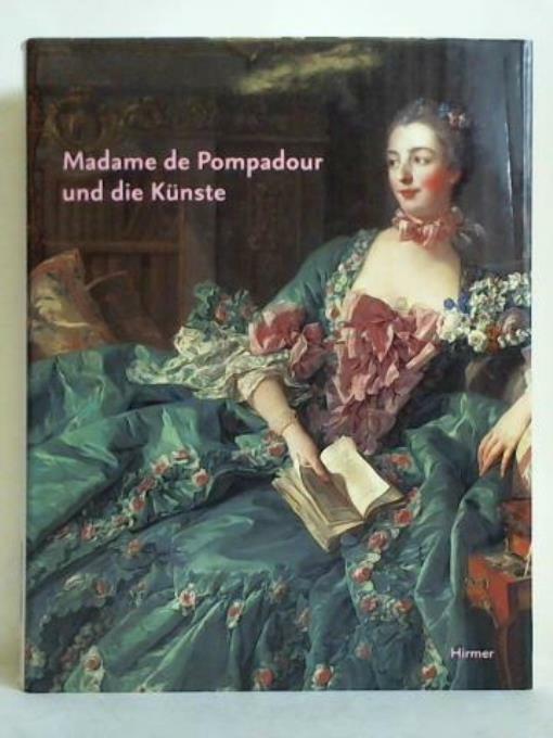 Madame de Pompadour und die Künste - Salmon, Xavier / Hohenzollern, Johann Georg Prinz von (Hrsg.)
