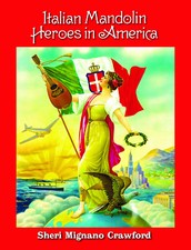Italian Mandolin Heroes in America by Sheri Mignano Crawford