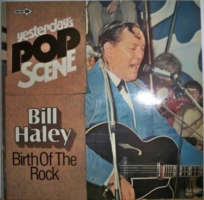 Bill Haley Yesterdays Pop Scene - Birth Of The Rock MCA Coral Vinyl LP