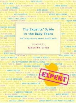 The Experts' Guide to the Baby Years: 100 Things Every Parent Should Know - Sama