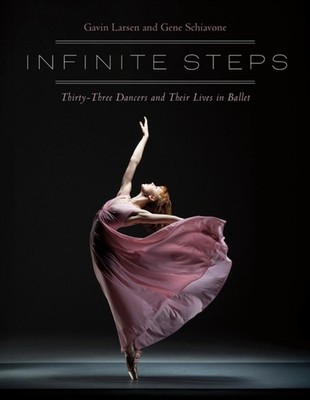 Infinite Steps  ThirtyThree Dancers and Their Lives by Gavin Larsen PAPERBACK