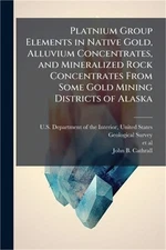 Platnium Group Elements in Native Gold, Alluvium Concentrates, and Mineralized R