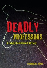 Deadly Professors: A Faculty Development Mystery by Thomas B. Jones (English) Pa