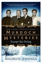 Murdoch Mysteries - Except the Dying by Maureen Jennings (English) Paperback Boo