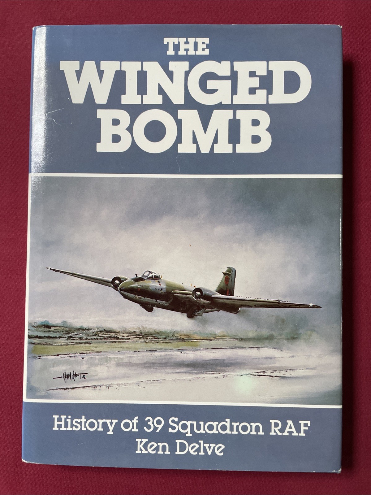 The Winged Bomb: History of 39 Squadron R. A. F. - Ken Delve *SIGNED* (1st 1985)
