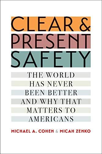 Clear and Present Safety: The World Has Never Been Better and...