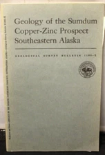 Geology of the Sumdum Copper-Zinc Prospect Southeastern Alaska Bulletin 1108-E