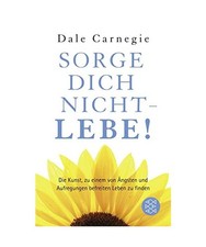 Sorge dich nicht - lebe!, Carnegie, Dale