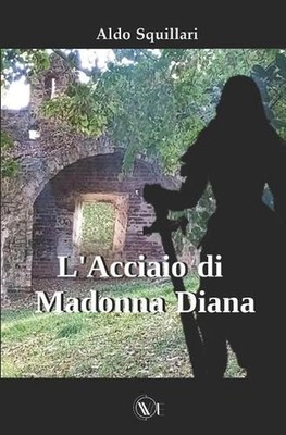 L'Acciaio di Madonna Diana: Avventure nel '300 by Nicola Bergamaschi (Italian) P