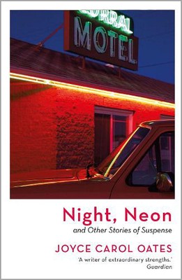 Night, Neon by Joyce Carol Oates Paperback Book
