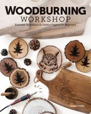 Woodburning Workshop: Essential Techniques Creative Projects for Beginners