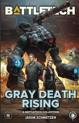 BattleTech: Gray Death Rising: (A B..., Schmetzer, Jaso