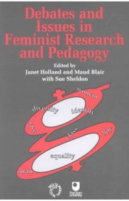 Debates and Issues in Feminist Research and Pedagogy (Open Unive